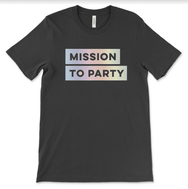 Mission To Party T-Shirt